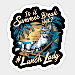 Funny Cat Out Of School Quote Is It Summer Break Yet Lunch Lady Sticker